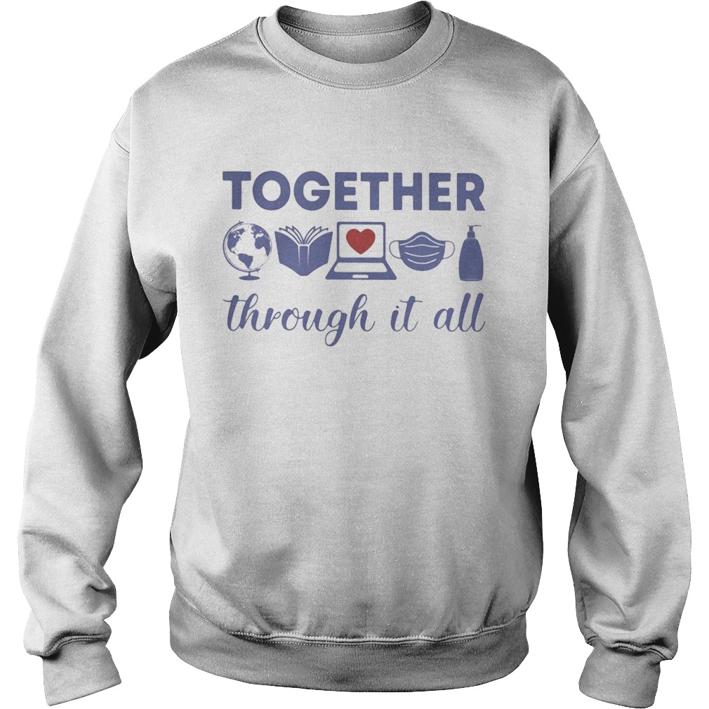 Teacher Together through it all  Sweatshirt