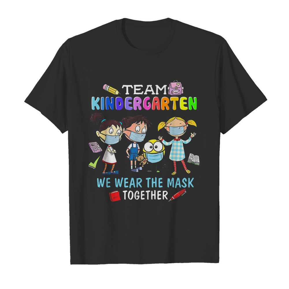 Team Kindergarten We Wear The Mask Together