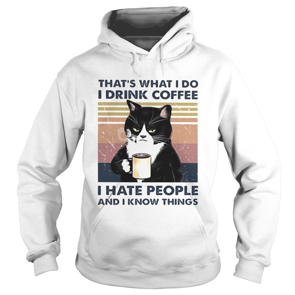 Thats What I Do I Drink Coffee I Hate People And I Know Things Cat Vintage Retro  Hoodie