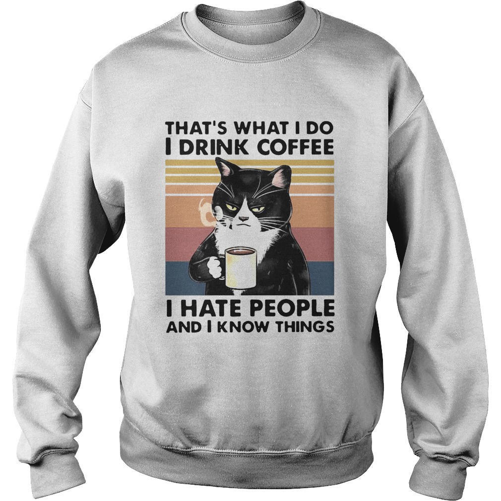 Thats What I Do I Drink Coffee I Hate People And I Know Things Vintage  Sweatshirt