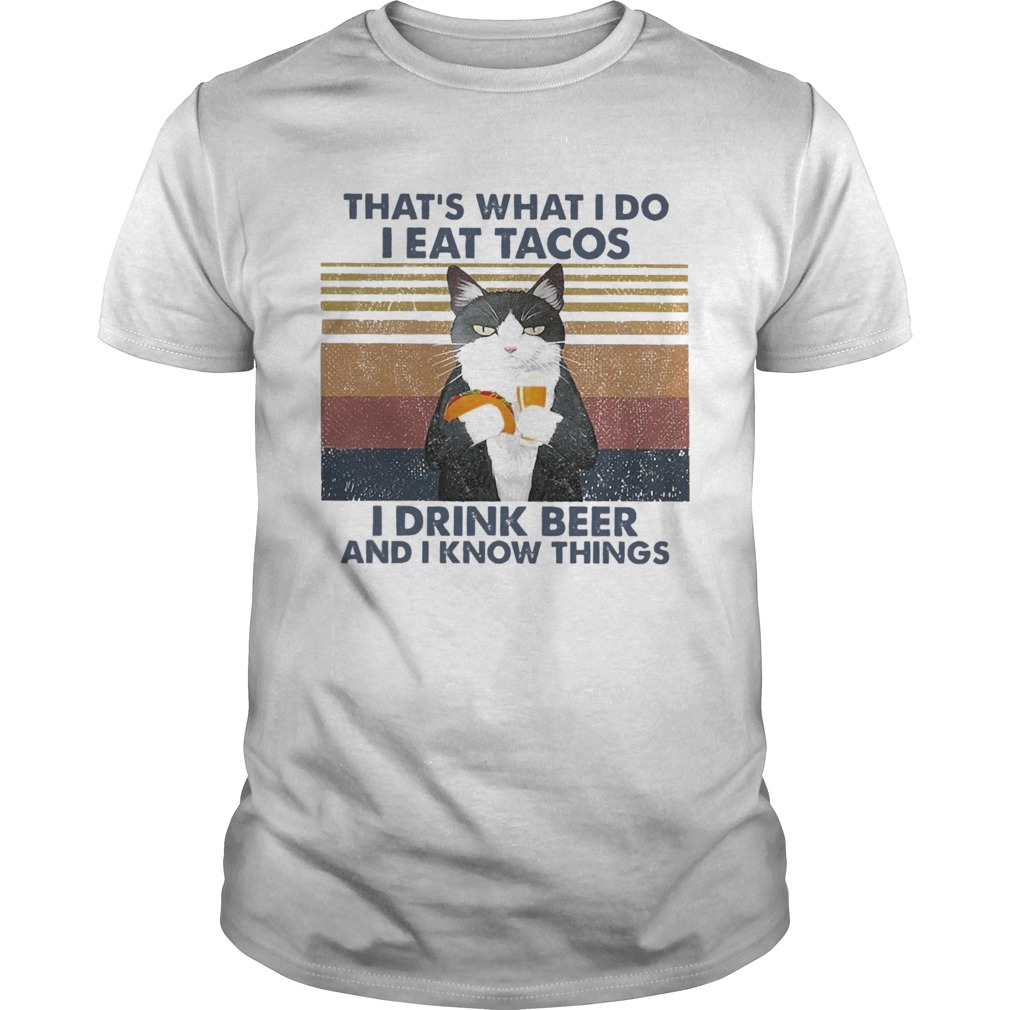 Thats What I Do I Eat Tacos I Drink Beer And I Know Things Vintage shirt