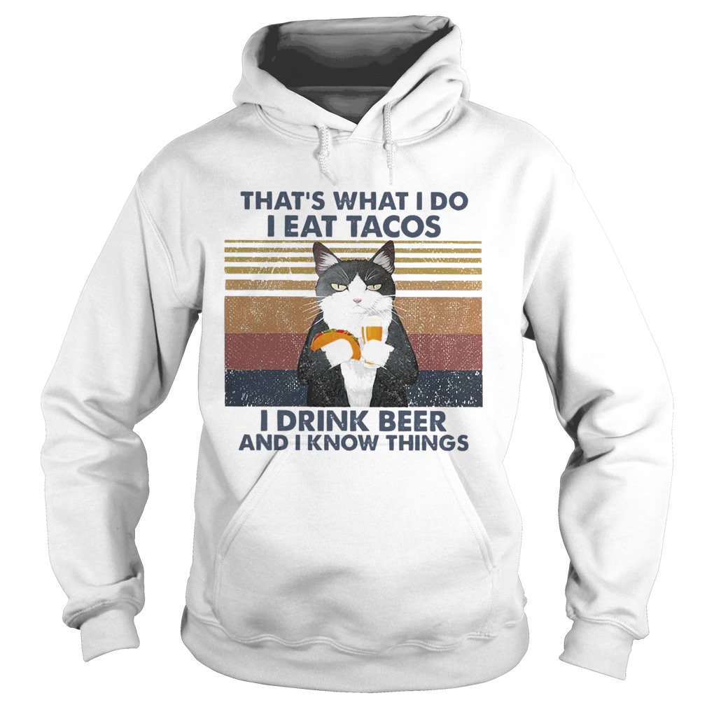 Thats What I Do I Eat Tacos I Drink Beer And I Know Things Vintage  Hoodie