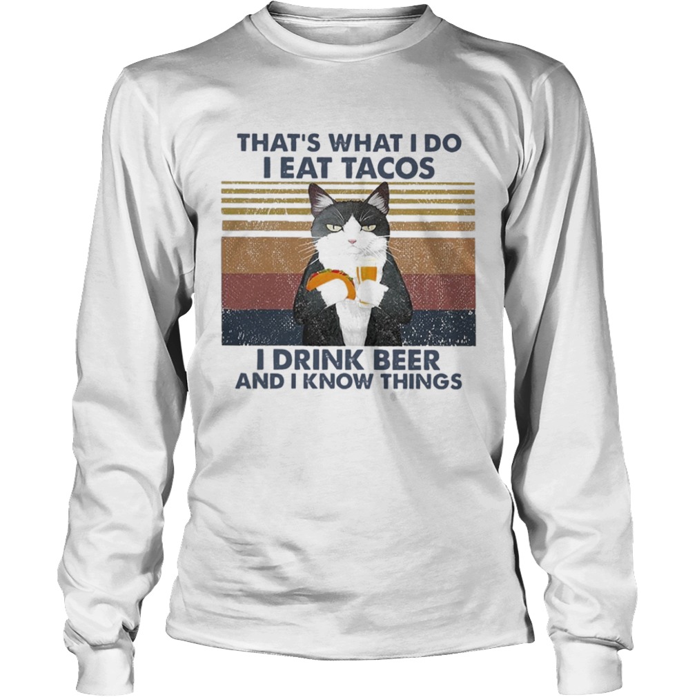 Thats What I Do I Eat Tacos I Drink Beer And I Know Things Vintage  Long Sleeve