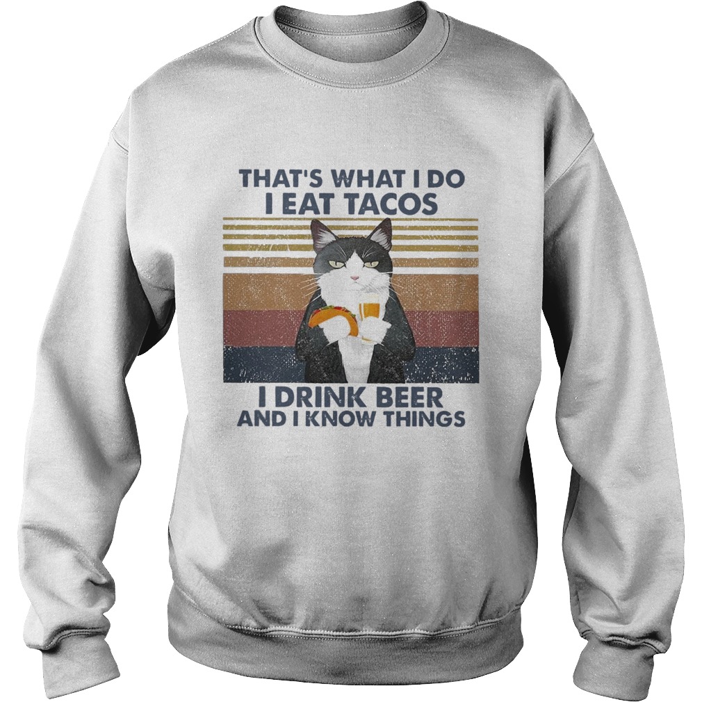 Thats What I Do I Eat Tacos I Drink Beer And I Know Things Vintage  Sweatshirt