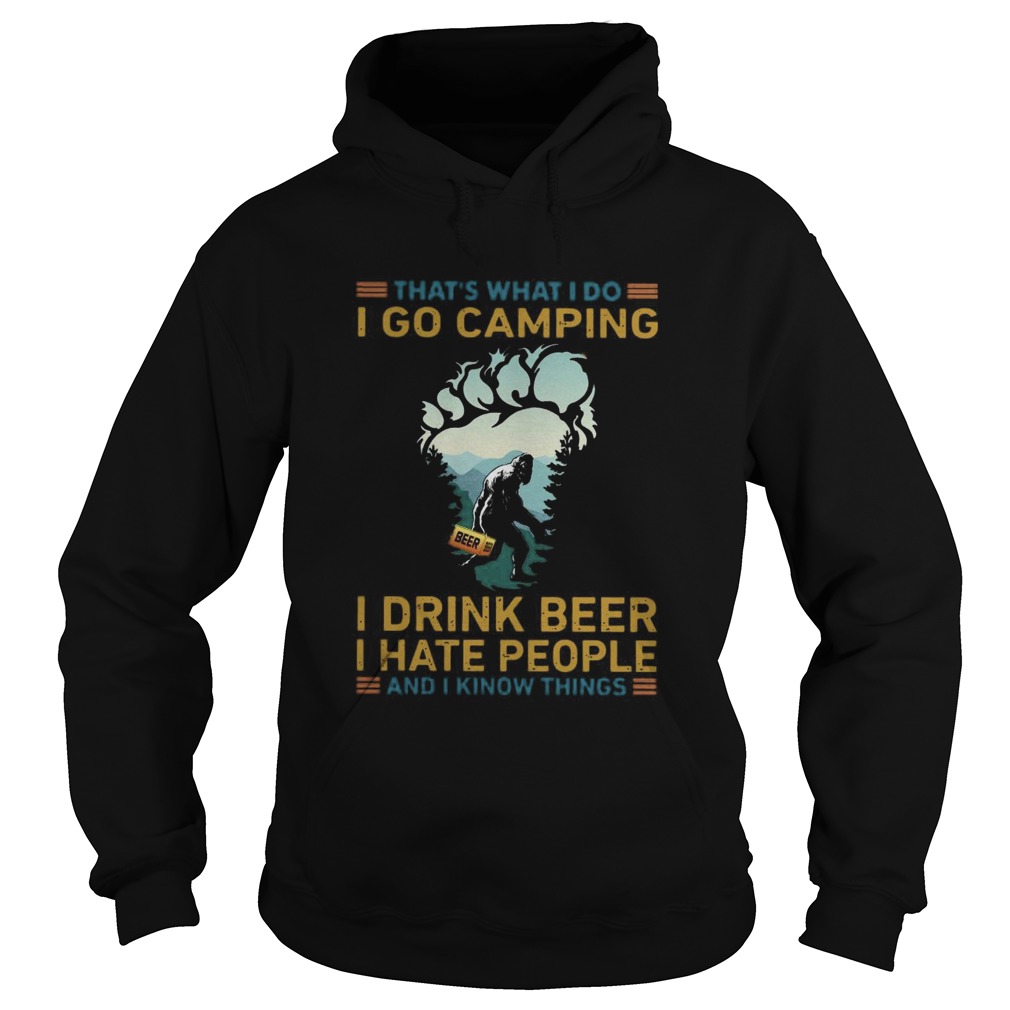 Thats What I Do I Go Camping I Drink Beer I Hate People  Hoodie