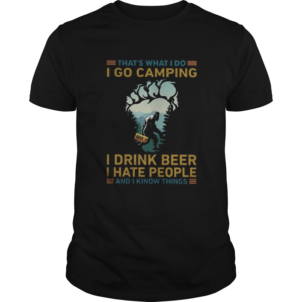 Thats What I Do I Go Camping I Drink Beer I Hate People  Unisex