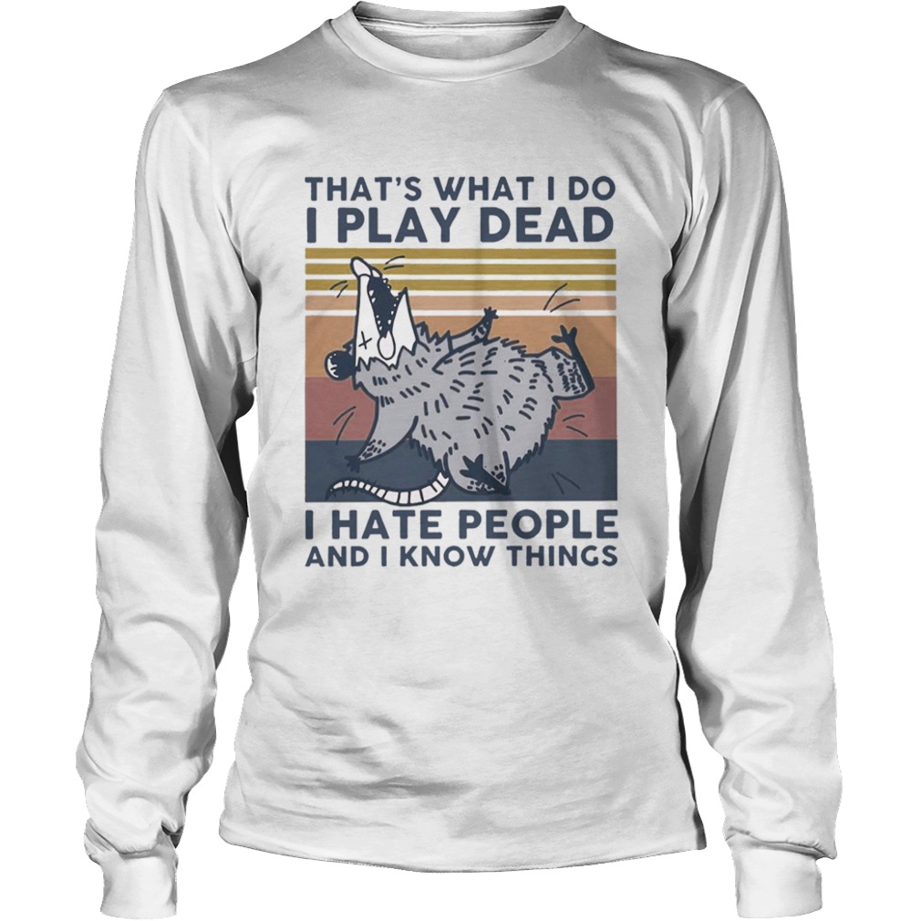 Thats What I Do I Play Dead I Hate People And I Know Things Vintage  Long Sleeve