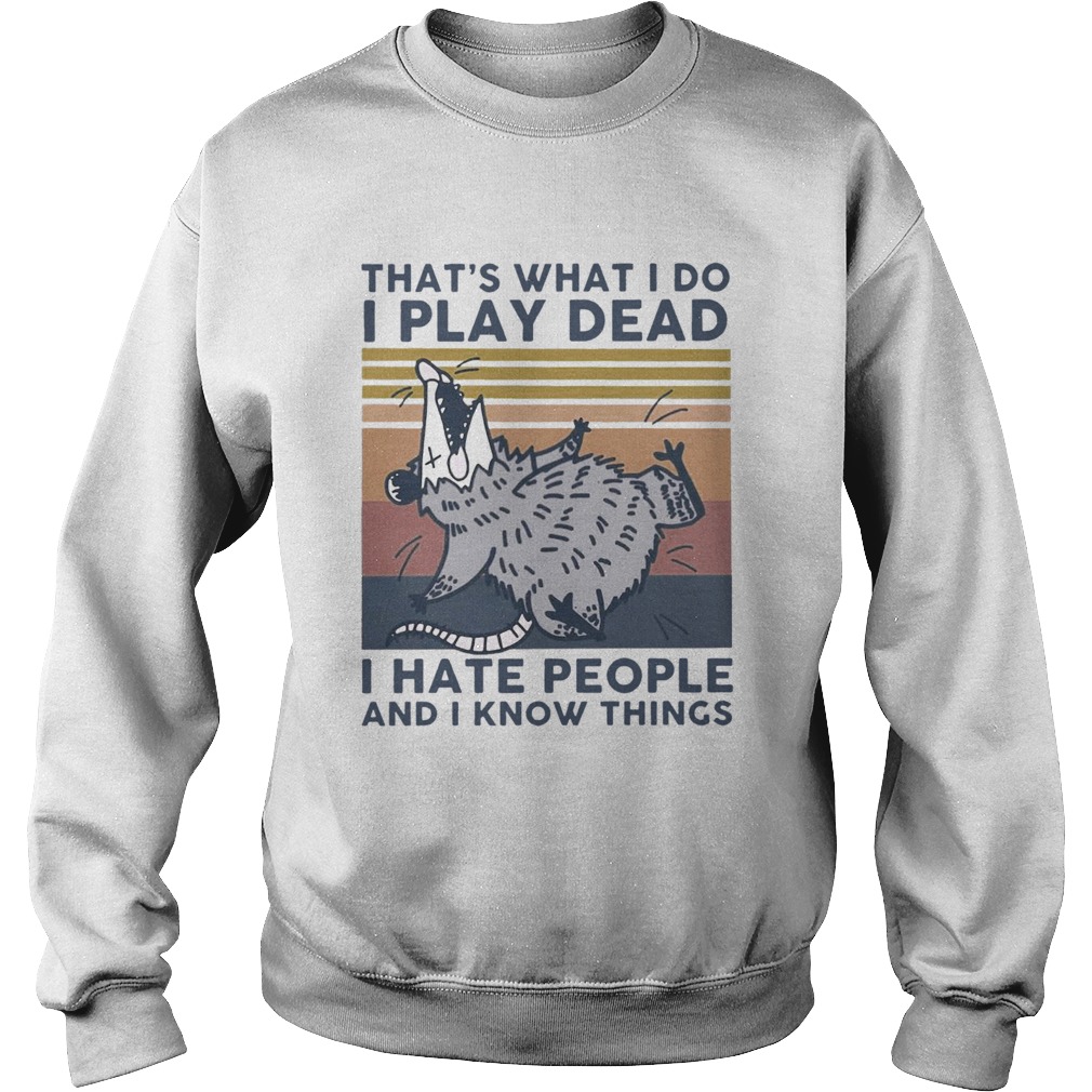 Thats What I Do I Play Dead I Hate People And I Know Things Vintage  Sweatshirt