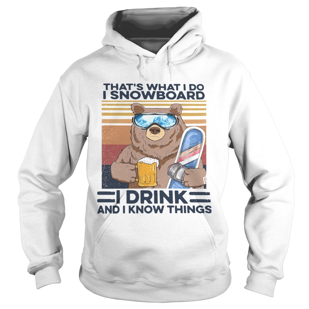 Thats What I Do I Snowboard I Drink And I Know Things Vintage  Hoodie