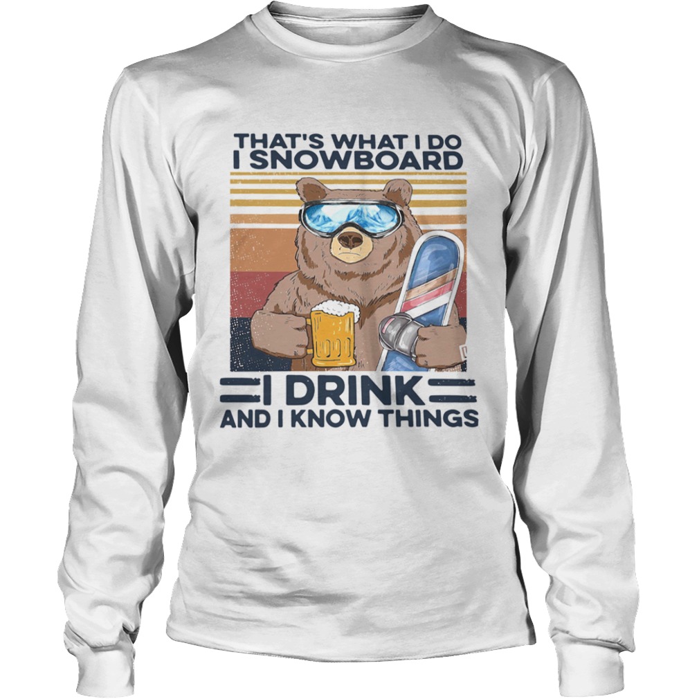 Thats What I Do I Snowboard I Drink And I Know Things Vintage  Long Sleeve