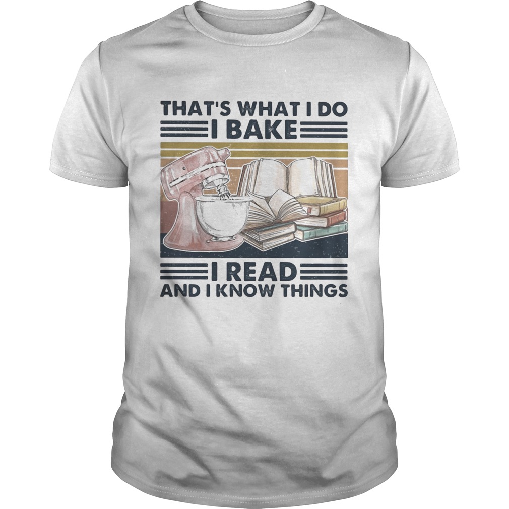 Thats what I do I bake I read and I know things vintage retro shirt