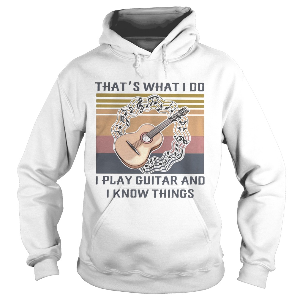 Thats what I do I play guitar and I know things Vintage retro  Hoodie