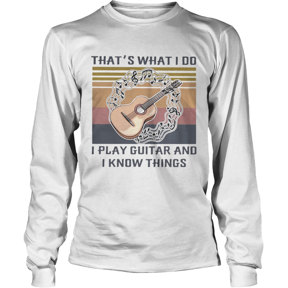 Thats what I do I play guitar and I know things Vintage retro  Long Sleeve