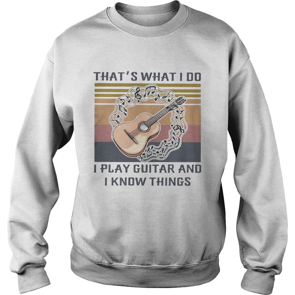 Thats what I do I play guitar and I know things Vintage retro  Sweatshirt