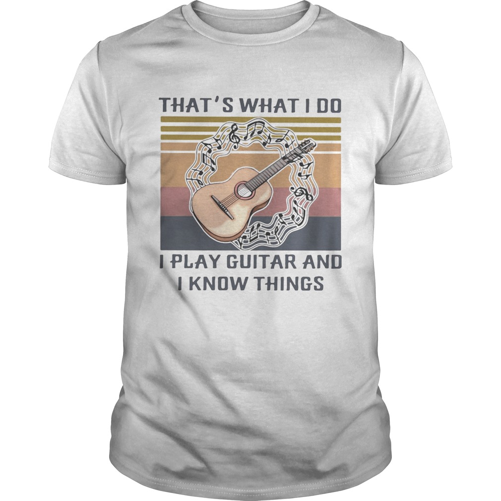 Thats what I do I play guitar and I know things Vintage retro  Unisex