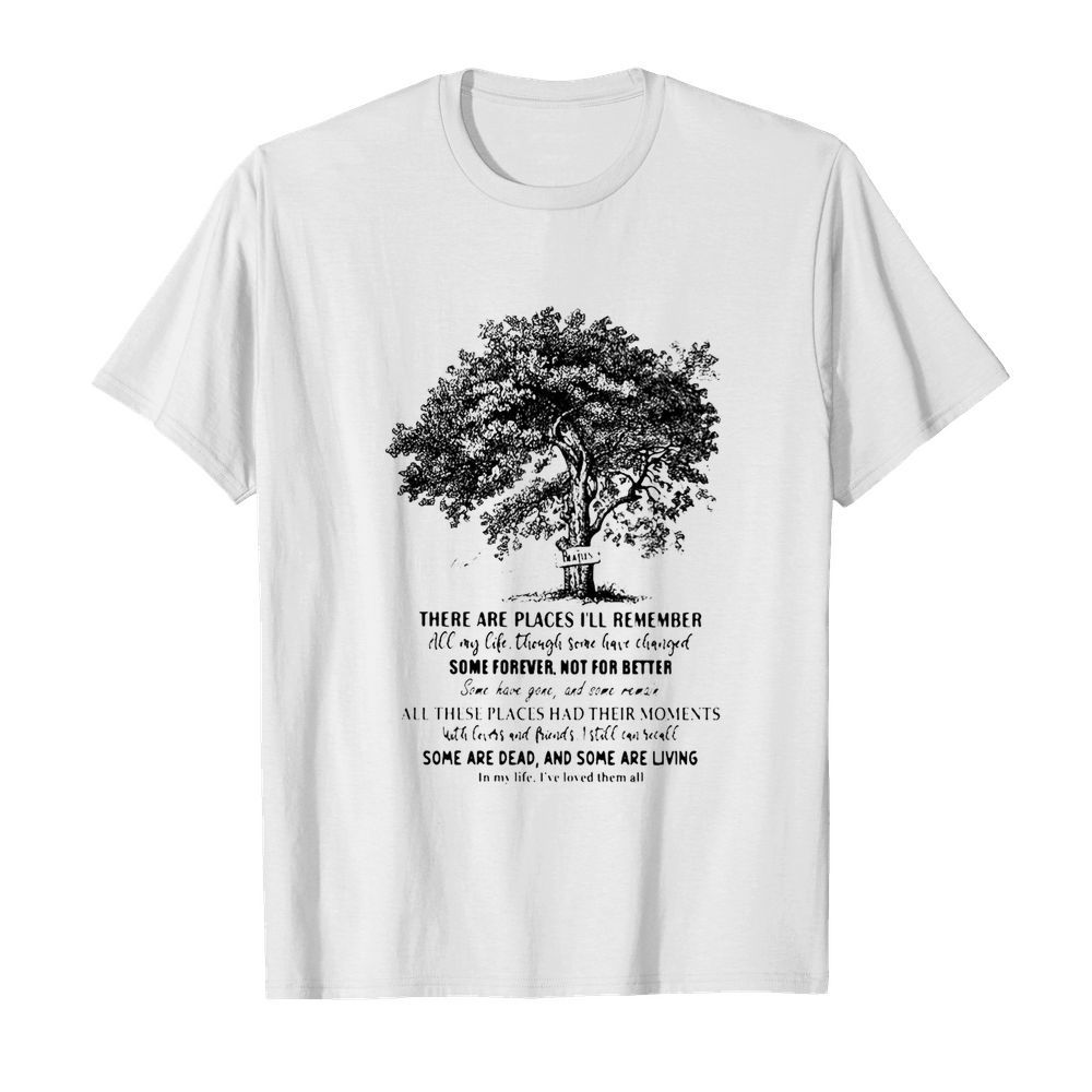 The Beatles There Are Places I’ll Remember Some Forever Not For Better Signatures shirt