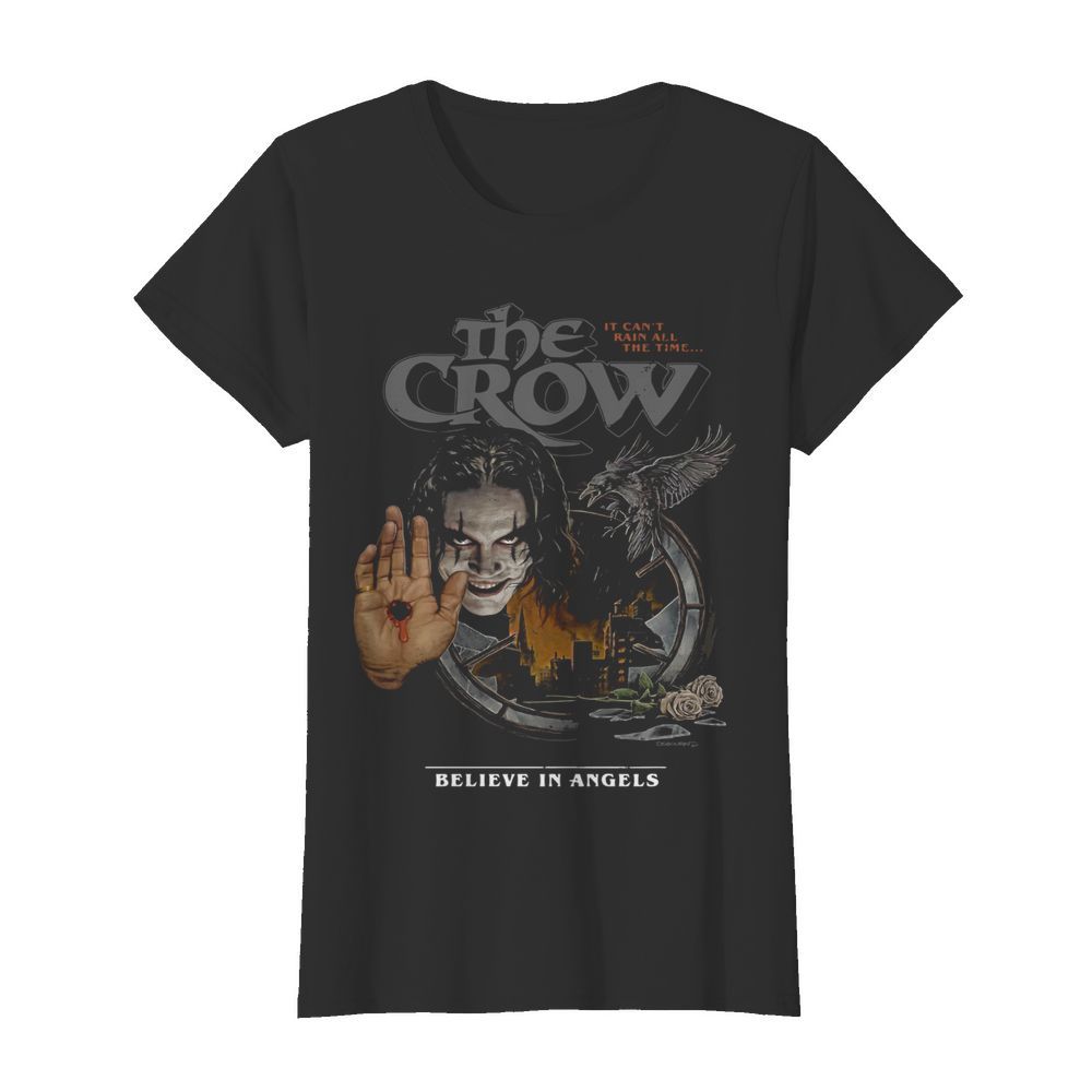 The Crow It Can’t Rain All The Time Believe In Angels  Classic Women's T-shirt