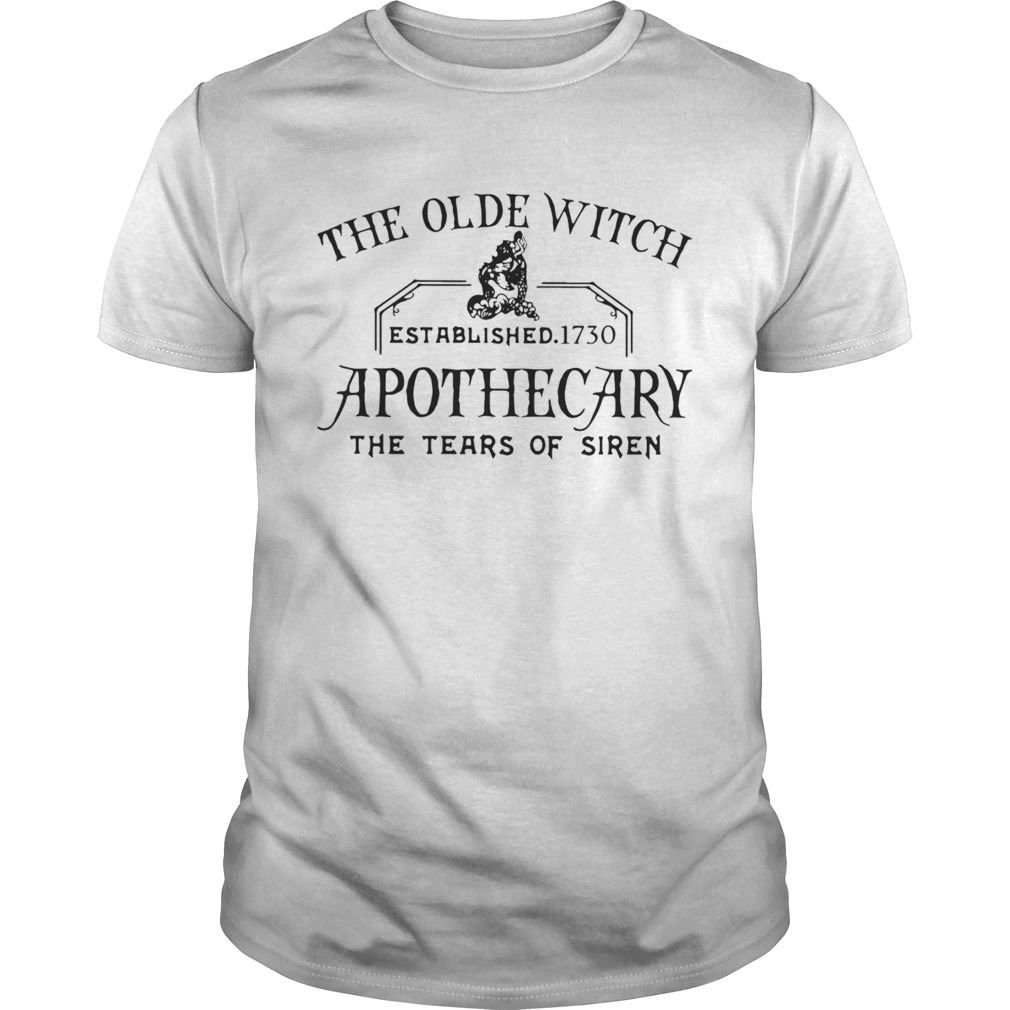 The Olde Witch Established 1730 Apothecary The Tear Of Siren shirt