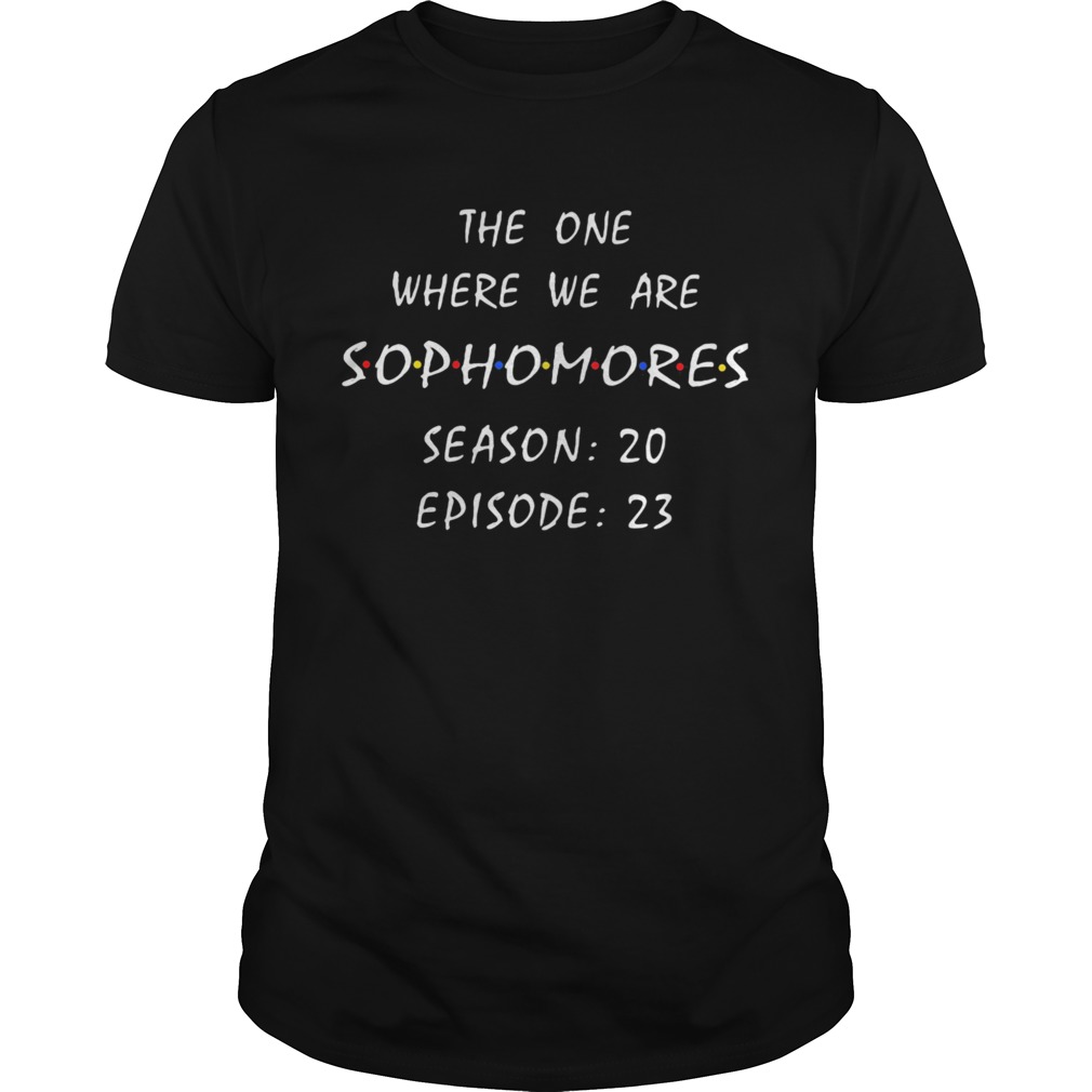 The One Where We Are Sophomores Season 20 Episode 23 shirt