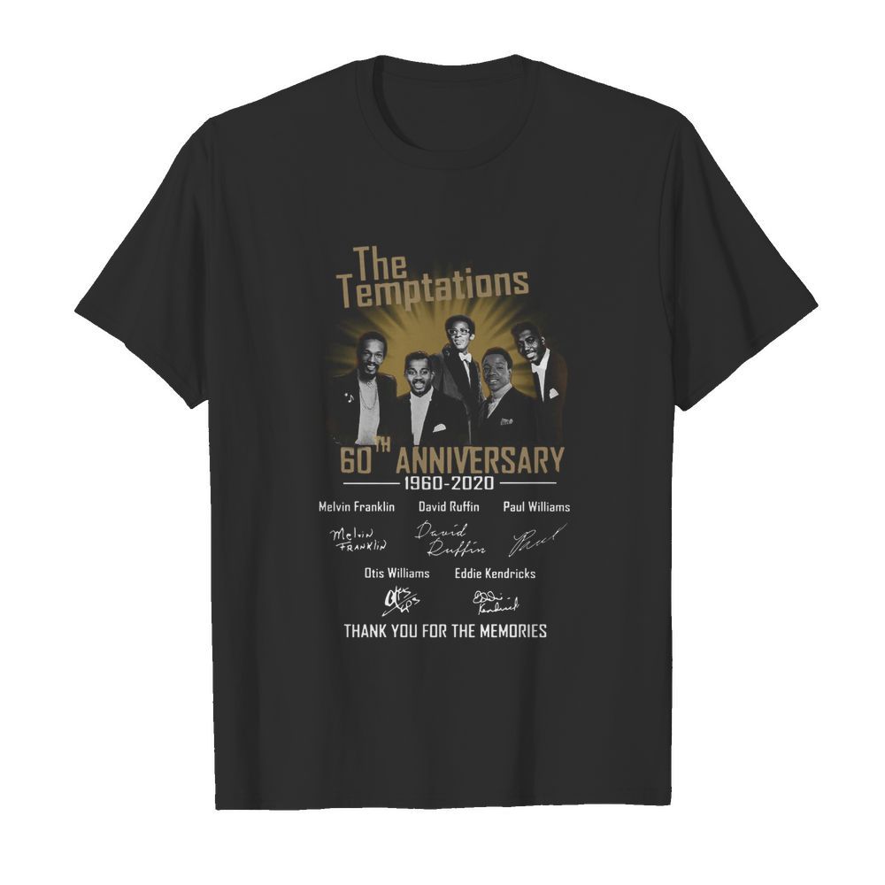 The Temptations 60th Anniversary 1960 2020 Thgank You For The Memories Signatures shirt