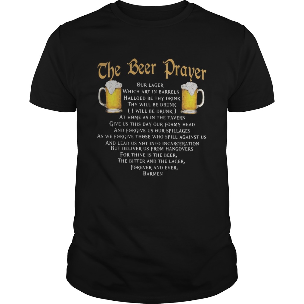 The beer prayer our lager which art in barrels hallowed be thy drink i will be drunk  Unisex