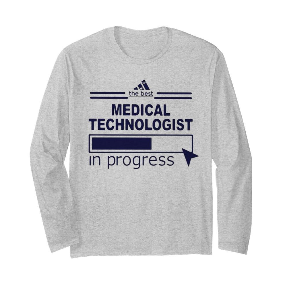 The best medical technologist in progress  Long Sleeved T-shirt 