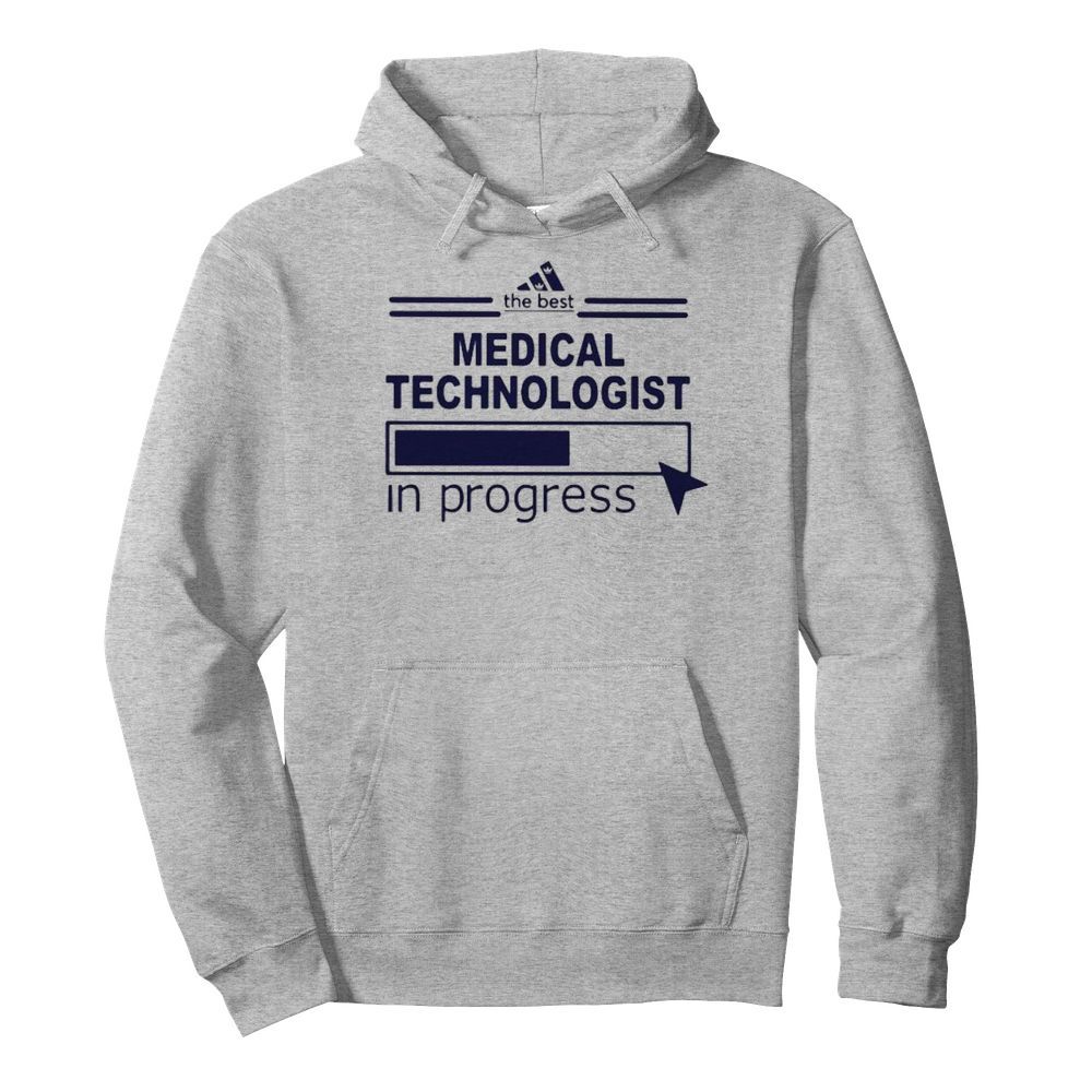 The best medical technologist in progress  Unisex Hoodie