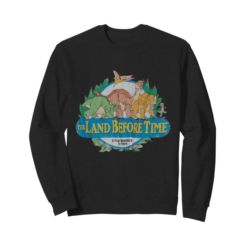 The land before time a new adventure is born  Unisex Sweatshirt