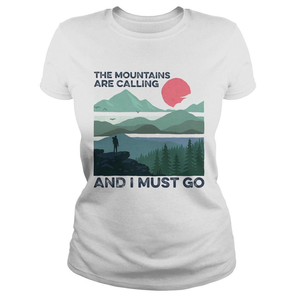 The mountains are calling and i must go sunset  Classic Ladies