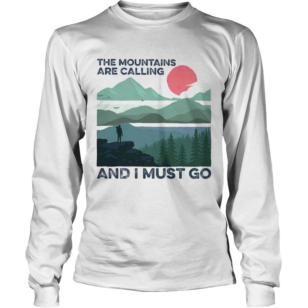 The mountains are calling and i must go sunset  Long Sleeve