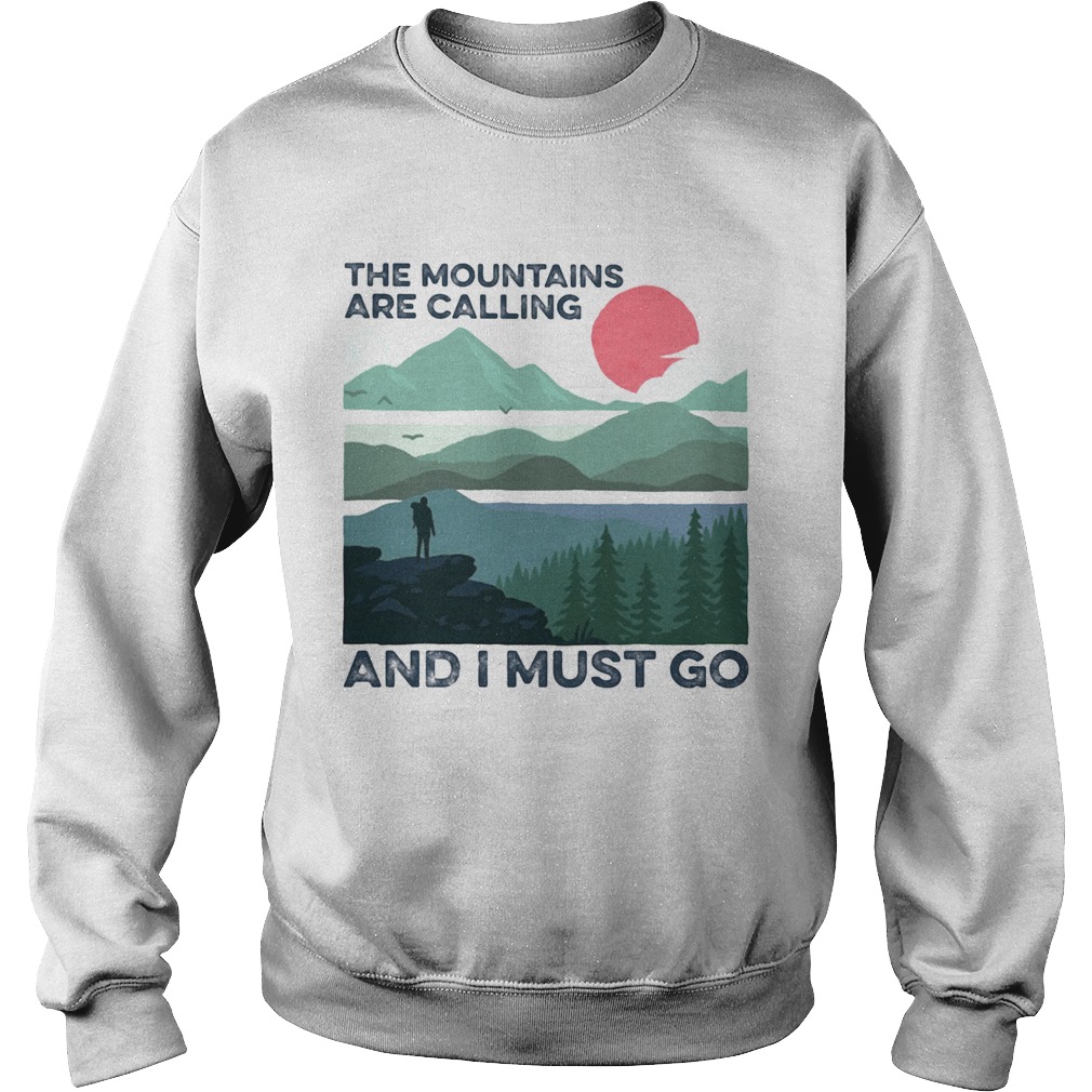 The mountains are calling and i must go sunset  Sweatshirt