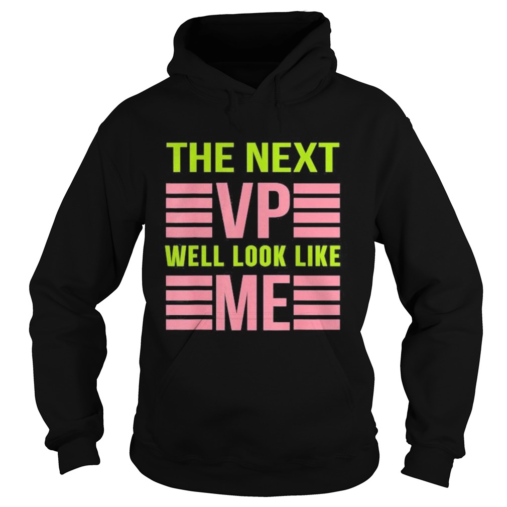 The next vp well look like me  Hoodie