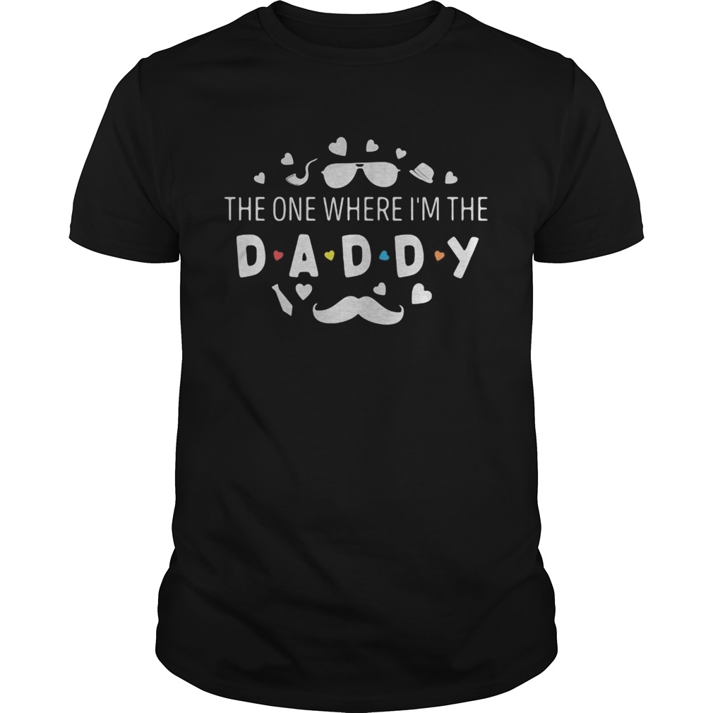 The one where im the daddy  Unisex