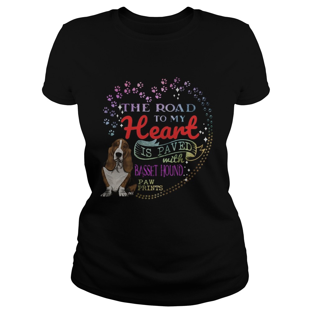 The road to my heart is paved with Basset Hound paw prints  Classic Ladies