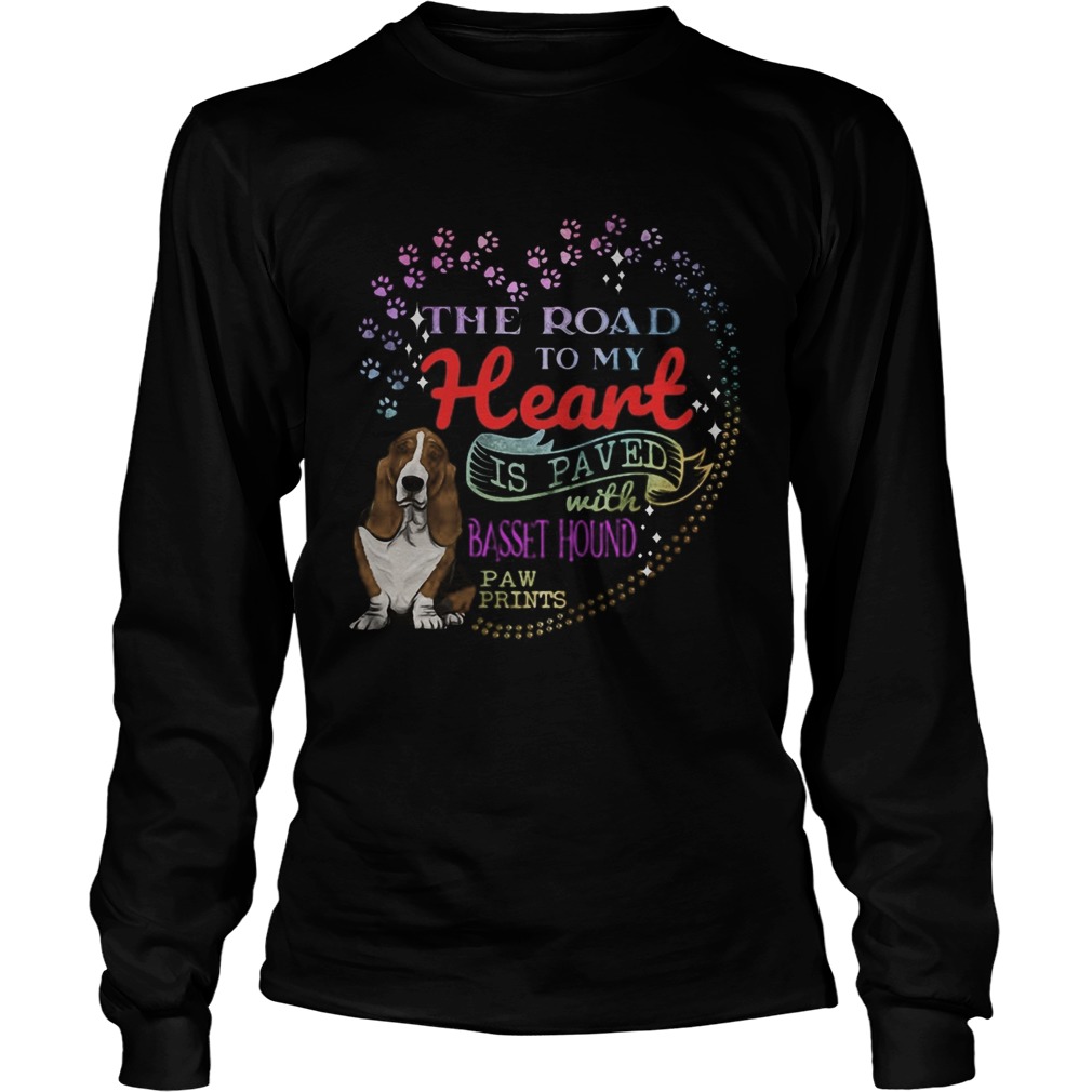 The road to my heart is paved with Basset Hound paw prints  Long Sleeve