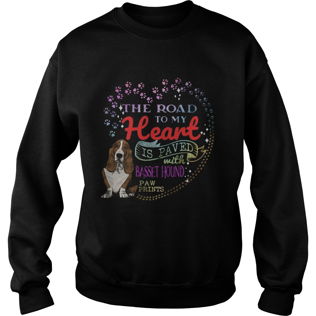 The road to my heart is paved with Basset Hound paw prints  Sweatshirt