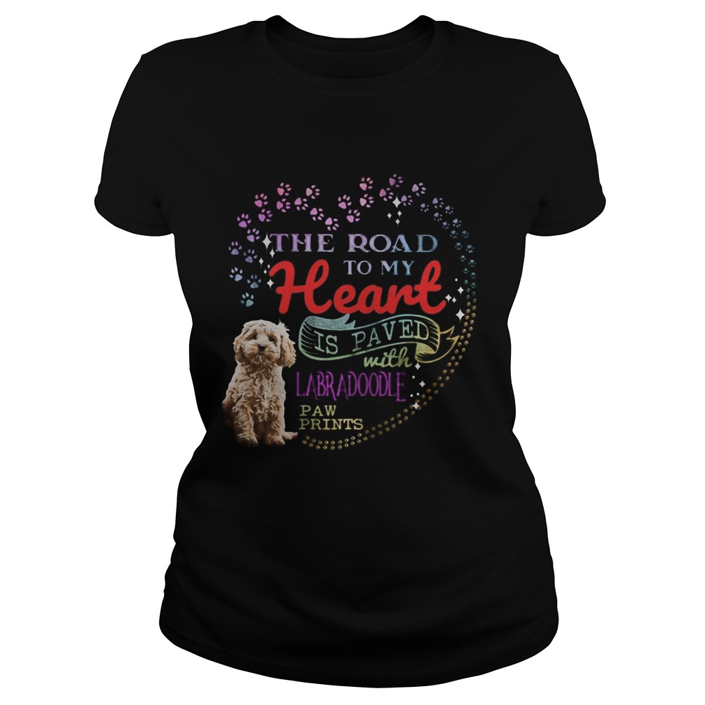 The road to my heart is paved with Labradoodle paw prints  Classic Ladies