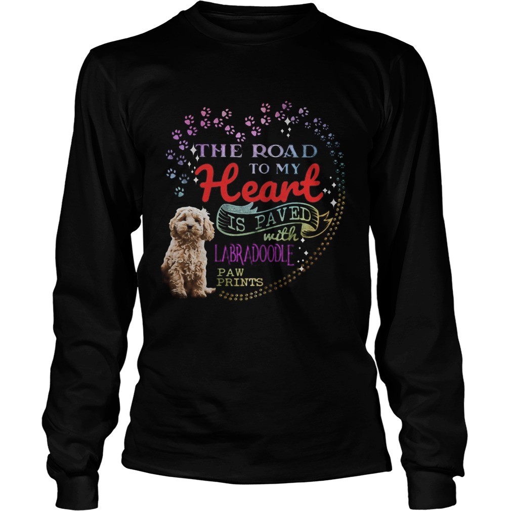 The road to my heart is paved with Labradoodle paw prints  Long Sleeve