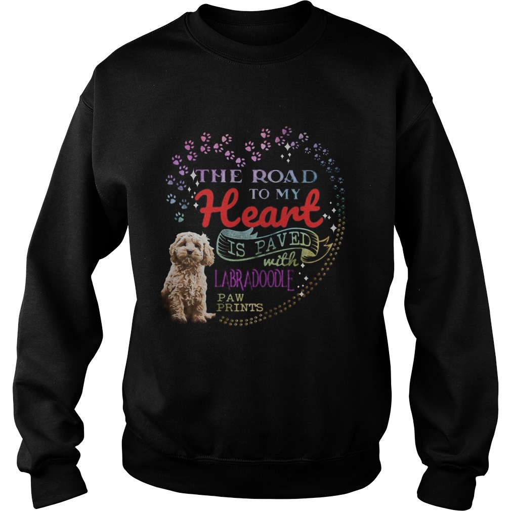 The road to my heart is paved with Labradoodle paw prints  Sweatshirt