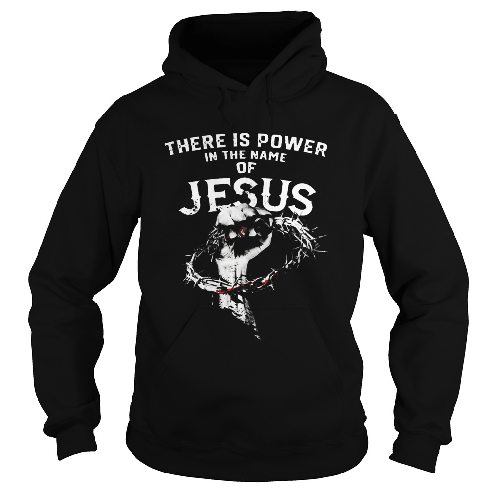 There Is Power In The Name Of Jesus  Hoodie