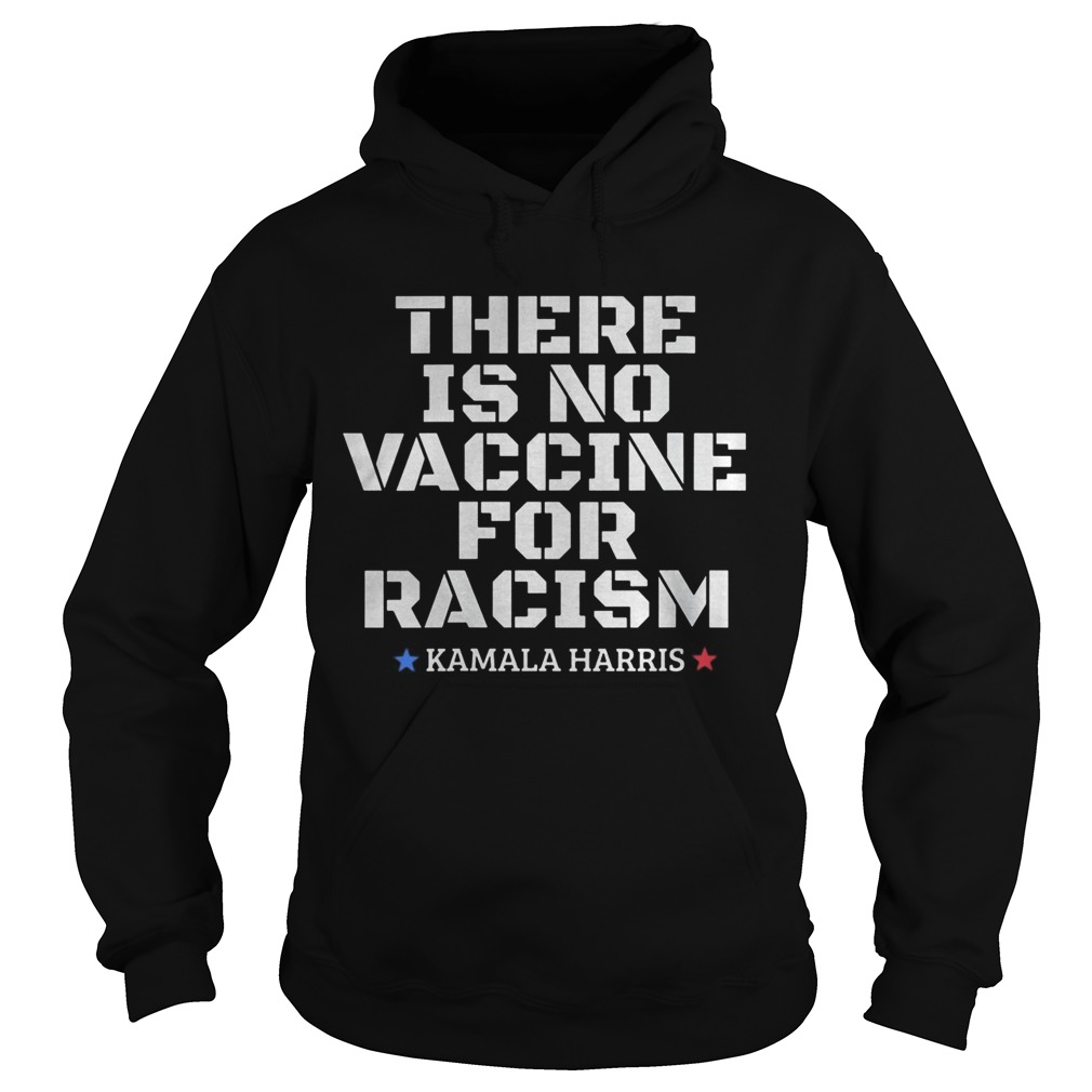 There is no vaccine for racism Kamala Harris VP 2020 Copy Hoodie