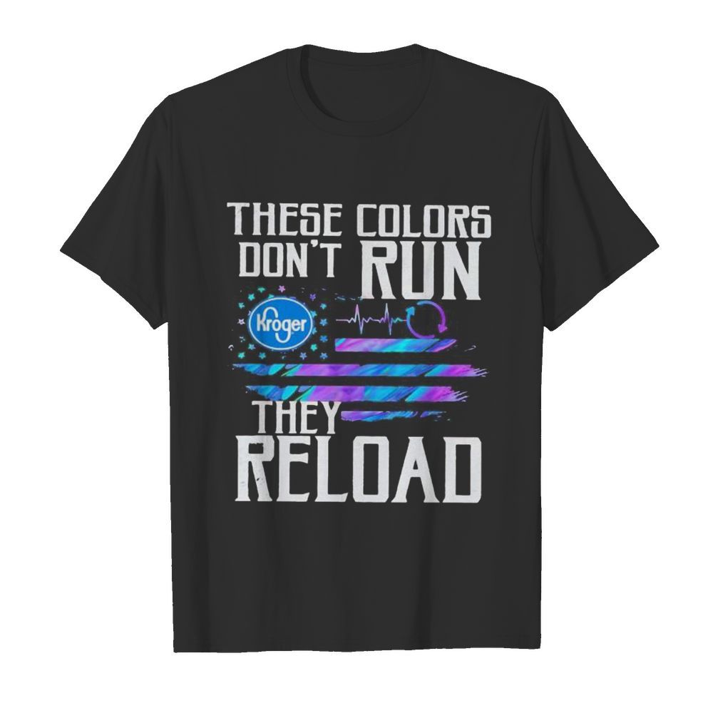 These colors don’t run they reload kroger logo american flag independence day  Classic Men's T-shirt