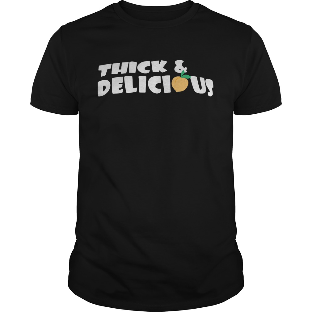 Thick and delicious shirt