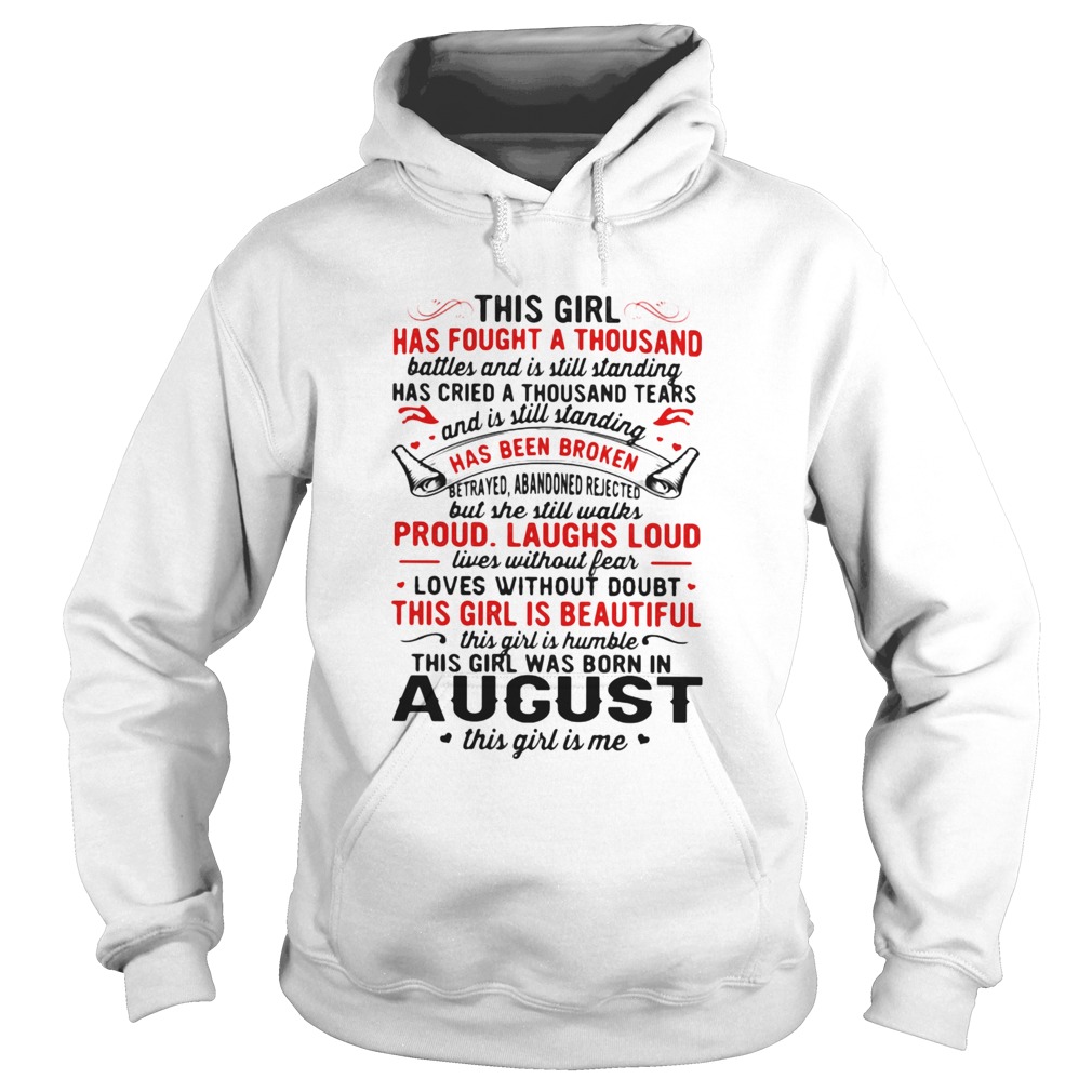 This Girl Has Fought A Thousand Has Been Broken Proud Laughs Loud This Girl Is Beautiful August shi Hoodie