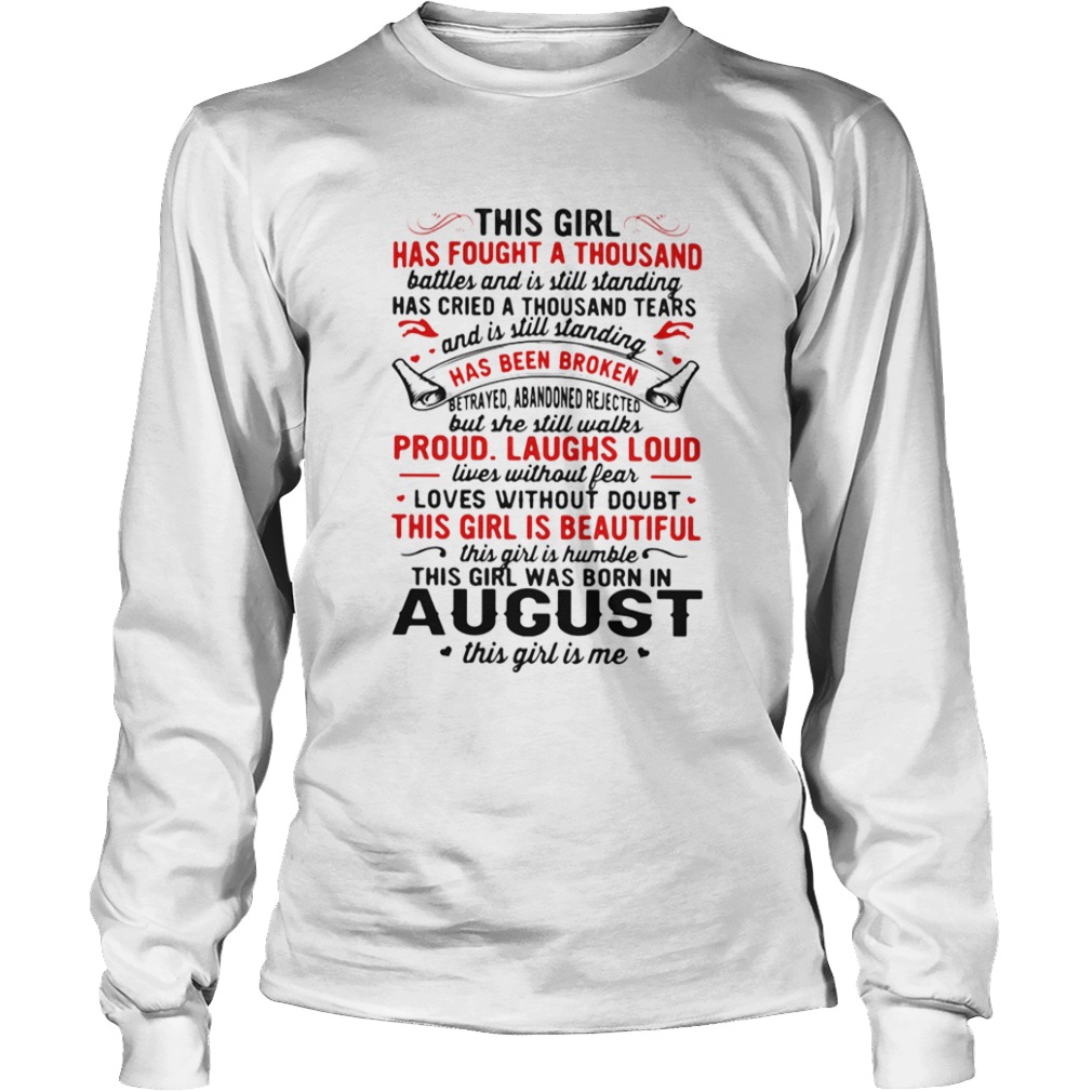 This Girl Has Fought A Thousand Has Been Broken Proud Laughs Loud This Girl Is Beautiful August shi Long Sleeve