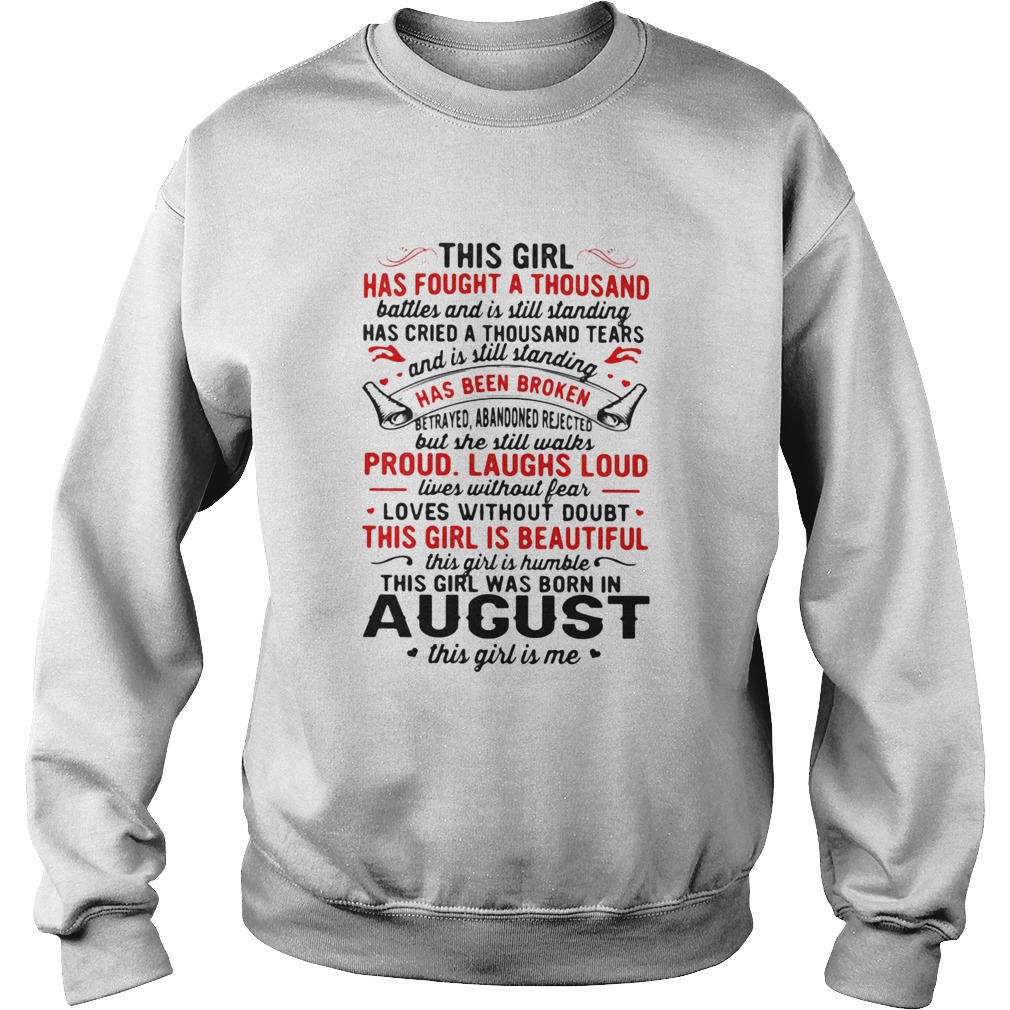 This Girl Has Fought A Thousand Has Been Broken Proud Laughs Loud This Girl Is Beautiful August shi Sweatshirt