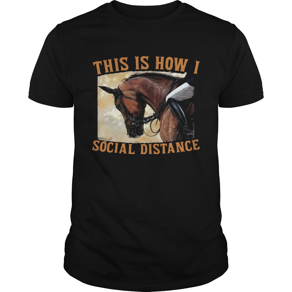 This Is How I Social Distance Ride Horse shirt