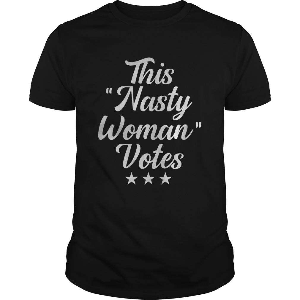 This Nasty Woman Votes Election Vote shirt