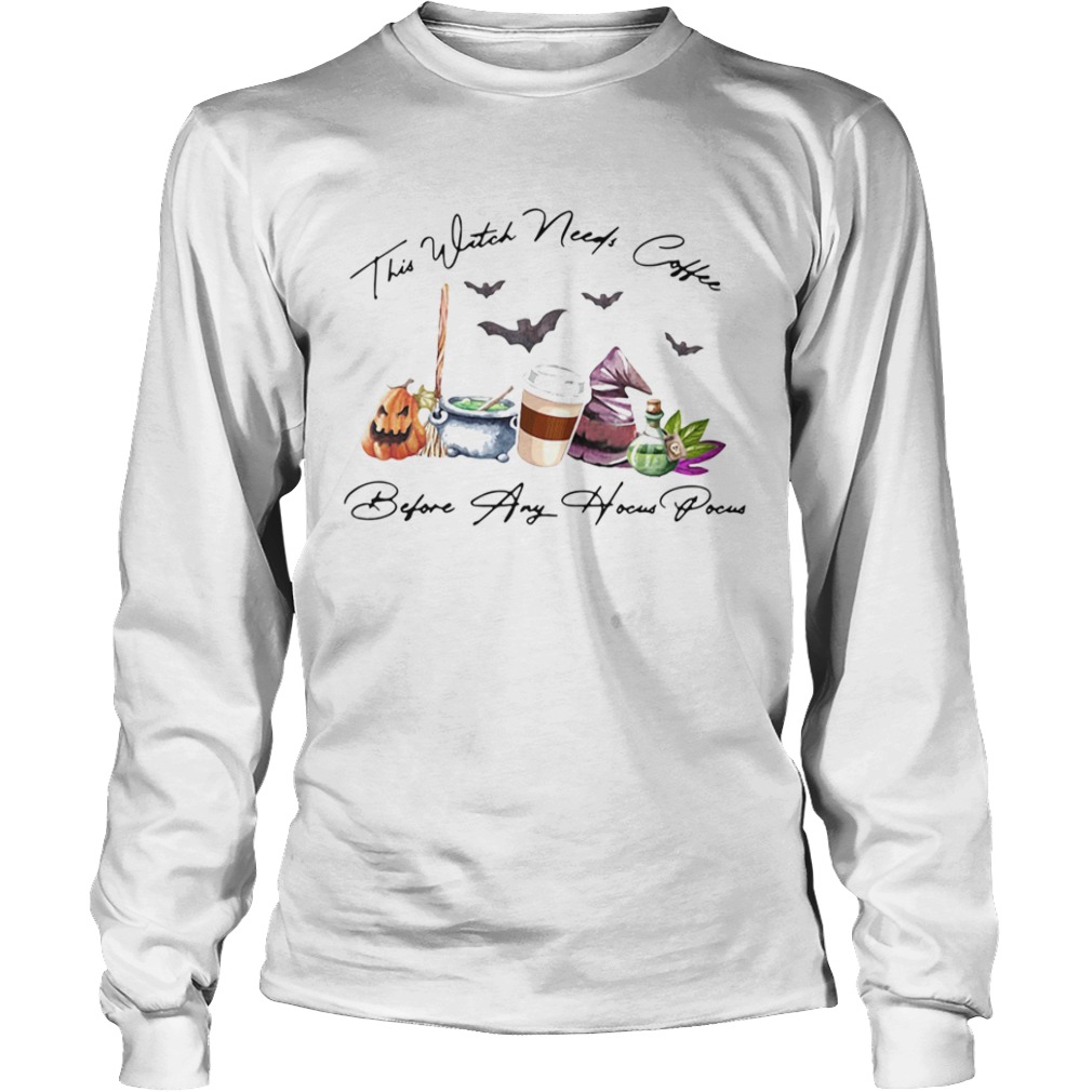 This Witch Needs Coffee Before Any Hocus Pocus  Long Sleeve