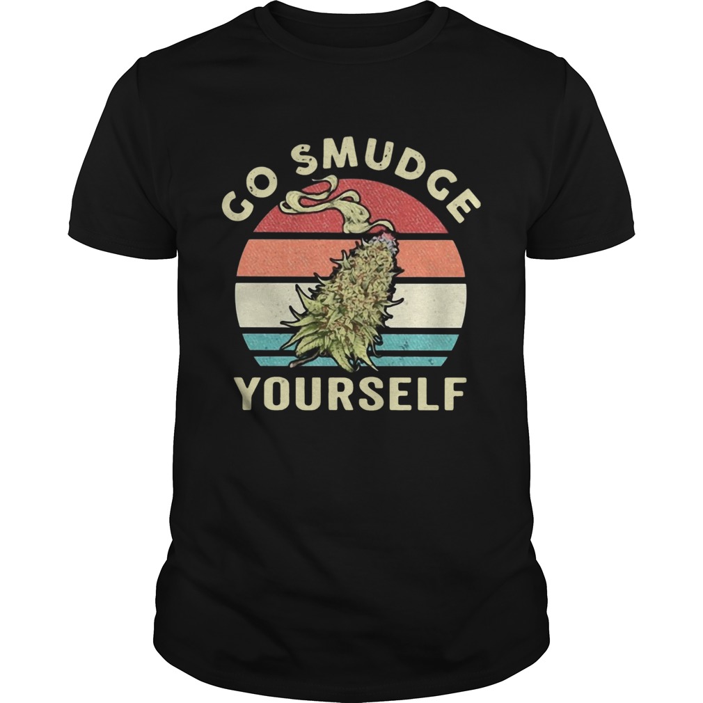 Top Weed Go Smudge Yourself Vintage Retro shirt